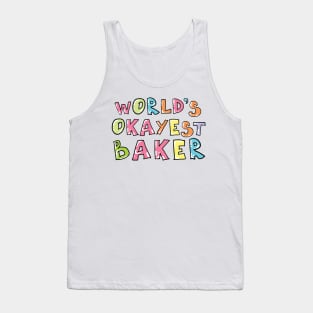 World's Okayest Baker Gift Idea Tank Top